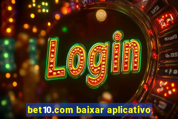 bet10.com baixar aplicativo